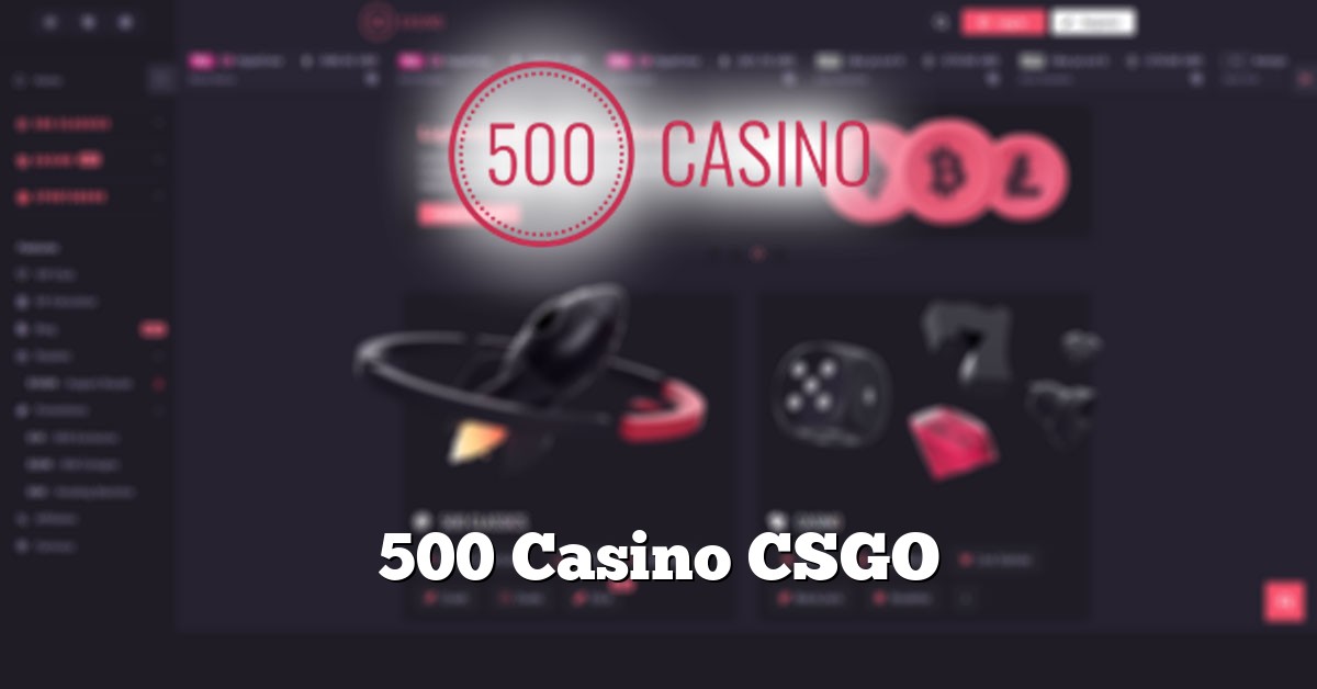 500 Casino CSGO