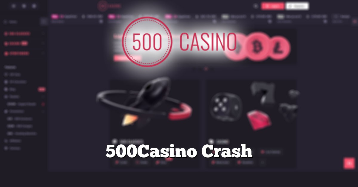 500Casino Crash