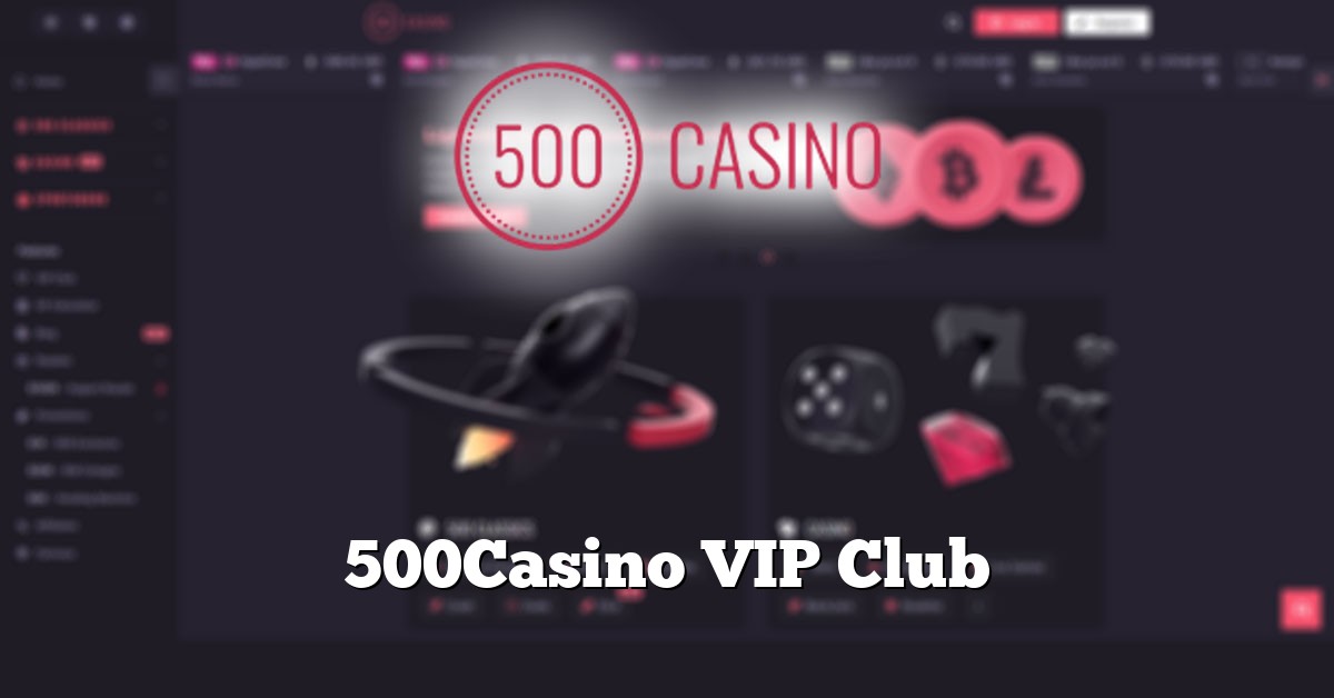 500Casino VIP Club
